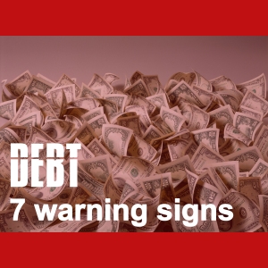 7 Debt Warning Signs